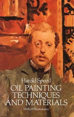 Oil Painting Techniques and Materials: Harold Speed