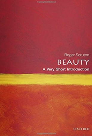 Beauty: A Very Short Introduction: Roger Scruton